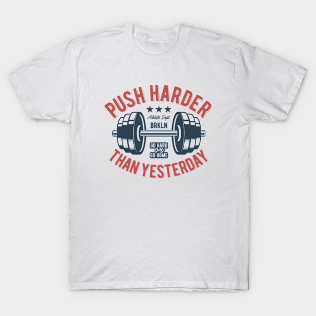 Push Harder Than Yesterday T-Shirt by JabsCreative